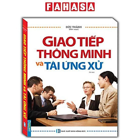 Giao Tiếp Thông Minh Và Tài Ứng Xử (Tái Bản 2024)