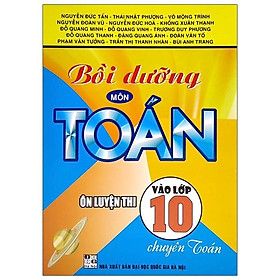 Bồi Dưỡng Môn Toán Ôn Luyện Thi Vào Lớp 10 - Chuyên Toán