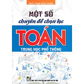 	Một Số Chuyên Đề Chọn Lọc Toán Trung Học Phổ Thông _HA