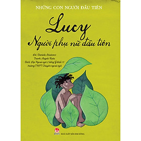 Sách Những Con Người Đầu Tiên - Lucy - Người Phụ Nữ Đầu Tiên - 