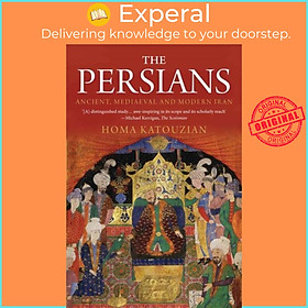 Sách - The Persians - Ancient, Mediaeval and Modern Iran by Homa Katouzian (UK edition, paperback)