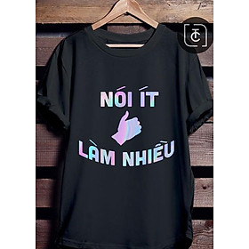 Áo Thun Phản Quang 7 màu có khắc chữ "NÓI ÍT LÀM NHIỀU" phông rộng họa tiết, trắng đen nhìn bao chất, thích hợp lên đồ đi bar, karaoke, và phượt