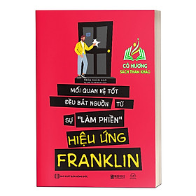 Sách - Hiệu ứng Franklin - Mối quan hệ tốt bắt nguồn từ sự làm phiền - MC