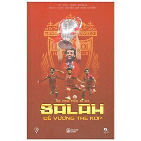 Một Huyền Thoại Ra Đời - Salah: Đế Vương The Kop - Công Ty Cổ Phần Đầu Tư và Phát Triển TTV Việt Nam