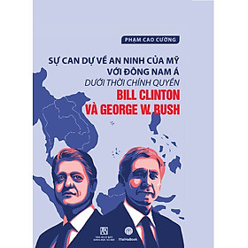 Hình ảnh Sách - Sự Can Dự Về An Ninh Của Mỹ Với Đông Nam Á Dưới Thời Chính Quyền Bill Clinton Và George W.Bush