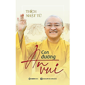 Con đường an vui - Tác giả Thích Nhật Từ