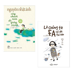 Combo 2 Cuốn Truyện Hay: Cây Chuối Non Đi Giày Xanh + Lỡ Chúng Ta FA Cả Đời Thì Sao? ( Tặng Kèm Bookmark GreenLife)