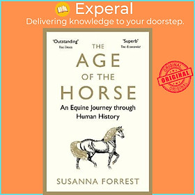 Hình ảnh Sách - The Age of the Horse : An Equine Journey through Human History by Susanna Forrest (UK edition, paperback)