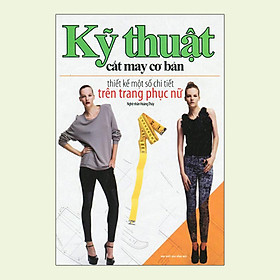 Hình ảnh Kỹ Thuật Cắt May Cơ Bản - Thiết Kế Một Số Chi Tiết Trên Trang Phục Nữ