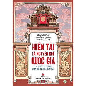 Hiền Tài Là Nguyên Khí Quốc Gia - Trí Tuệ Việt Nam Qua Các Bậc Hiền Tài  - Bản Quyền