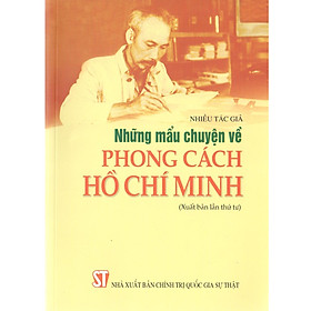 Sách Những Mẩu Chuyện Về Phong Cách Hồ Chí Minh - Xuất Bản Năm 2020 (NXB Chính Trị Quốc Gia Sự Thật)