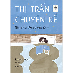 Sách Thị Trấn Chuyện Kể - Miền Cổ Tích Dành Cho Người Lớn (*)