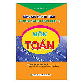 Download sách Nâng Cao Và Phát Triển Kỹ Năng Giải Bài Toán Thực Tế Môn Toán