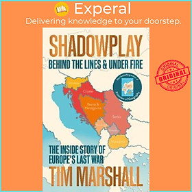 Sách - Shadowplay : Behind the Lines and Under Fire: The Inside Story of Europe' by Tim Marshall