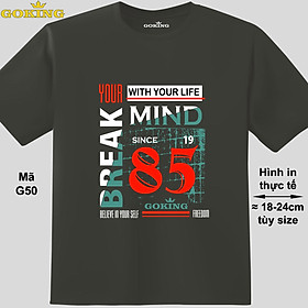 BREAK YOUR MIND, mã G50. Áo thun in hình chữ siêu đẹp cho nam nữ, form unisex. Áo phông hàng hiệu GOKING. Quà tặng cao cấp cho gia đình, cặp đôi, hội nhóm, doanh nghiệp - Thép, vải thun lạnh - XS