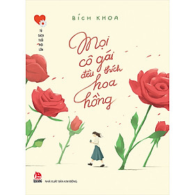 Mọi cô gái đều thích hoa hồng - tủ sách tuổi mới lớn