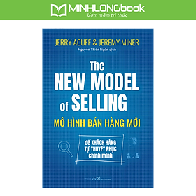 Sách: Mô Hình Bán Hàng Mới - Để Khách Hàng Tự Thuyết Phục Chính Mình - Minh Tự