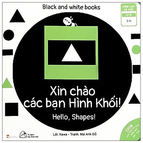 Sách Ehon Black And White Books - Xin Chào Các Bạn Hình Khối - Công ty Cổ Phần sách và Thiết bị Giáo dục Muki Việt Nam