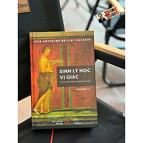 (Bìa cứng) SINH LÝ HỌC VỊ GIÁC - Tìm hiểu triết lý đằng sau nghệ thuật ẩm thực - Jean Anthelme Brillat-Savarin - Phương Ngô dịch – Book Hunter