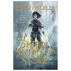 The Wells Of Sorcery Book 1: Ship Of Smoke And Steel - Macmillan US