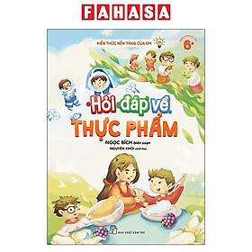 Sách - Kiến Thức Nền Tảng Của Em - Hỏi Đáp Về Thực Phẩm