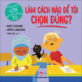 Hình ảnh Câu Hỏi Lớn Thế Giới To: Làm Cách Nào Để Tôi Chọn Đúng?