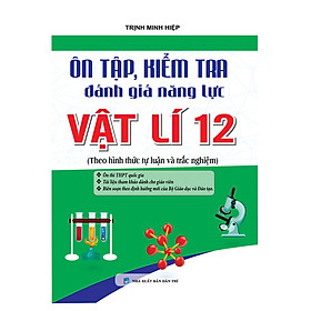 Nơi bán Ôn Tập, Kiểm Tra Đánh Giá Năng Lực Vật Lý 12 - Giá Từ -1đ