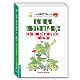 Hình ảnh sách Sách - Ứng dụng đông nam y - dược chữa một số chứng bệnh thường gặp tập 1