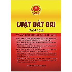 Luật Đất Đai Năm 2013 Và Văn Bản Hướng Dẫn Thi Hành