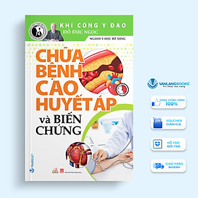 Khí Công Y Đạo - Chữa Bệnh Cao Huyết Áp Và Biến Chứng - Vanlangbooks