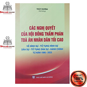 Sách - Các nghị quyết của hội đồng thẩm phán tòa án nhân dân tối cao về hình sự, tố tụng hình sự, dân sự...