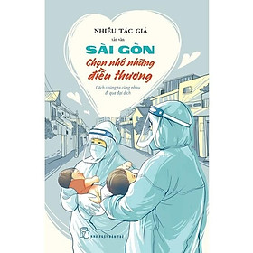 Hình ảnh Sài Gòn Chọn Nhớ Những Điều Thương. Cách Chúng Ta Cùng Nhau Đi Qua Đại Dịch - Bản Quyền