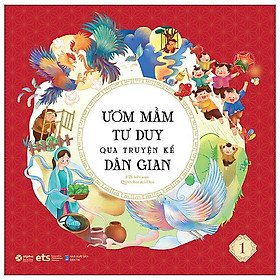 Ươm Mầm Tư Duy Qua Truyện Kể Dân Gian - Tập 1