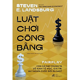 Luật chơi công bằng (Fairpaly) - Con cái dạy chúng ta về kinh tế học, giá trị và ý nghĩa cuộc đời ra sao?