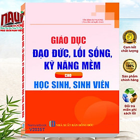 Sách Giáo Dục Đạo Đức, Lối Sống, Kỹ Năng Mềm Cho Học Sinh, Sinh Viên - V2035T