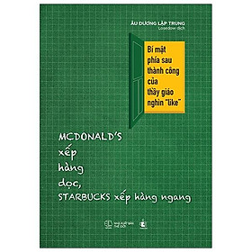 Mcdonald’s Xếp Hàng Dọc, Starbucks Xếp Hàng Ngang - Bí Mật Phía Sau Thành Công Của Thầy Giáo Ngàn “Like”