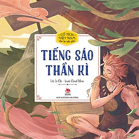 Sách Cổ Tích Việt Nam Cho Bé Mẫu Giáo - Tiếng Sáo Thần Kì