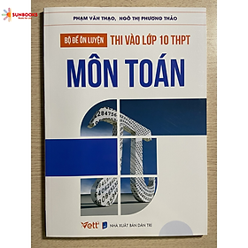 Sách - Bộ đề ôn luyện thi vào lớp 10 THPT môn Toán