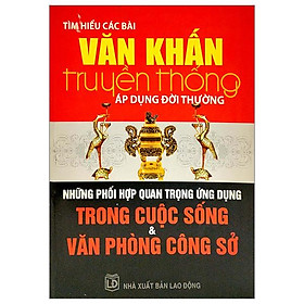 Tìm Hiểu Các Bài Văn Khấn Truyền Thống Áp Dụng Đời Thường