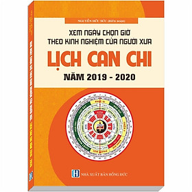 Download sách Xem Ngày Chọn Giờ Theo Kinh Nghiệm Của Người Xưa - Lịch Can Chi (Từ 2019-2020)