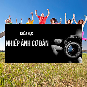 Khóa Học Nhiếp Ảnh Cơ Bản