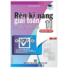 Hình ảnh Rèn Kỹ Năng Giải Toán Trắc Nghiệm 11 - Phần Giải Tích