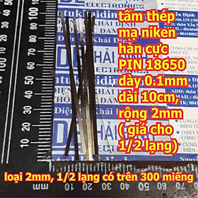 Mua Kẽm hàn Cell PIN 18650 dày 0.1mm dài 10cm  các loại rộng 2mm ~ 10mm ( giá cho 1/2 lạng) kde5846