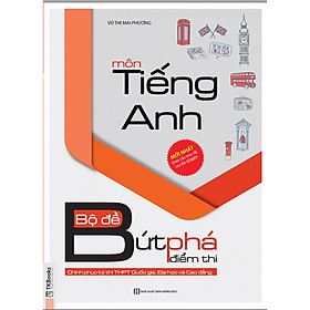 Bộ Đề Bứt Phá Điểm Thi Môn Tiếng Anh ( Chinh Phục Kỳ Thi THPT Quốc Gia, Đại Học Và Cao Đẳng ) tặng kèm bookmark