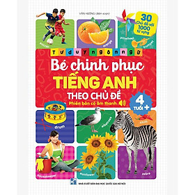 BÉ CHINH PHỤC TIẾNG ANH THEO CHỦ ĐỀ (Phiên Bản Có Âm Thanh)