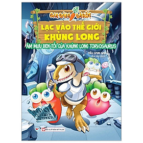 Gia Đình Cà Rốt Lạc Vào Thế Giới Khủng Long - Âm Mưu Đen Tối Của Khủng Long Torvosaurus ( Tặng Kèm Sổ Tay )