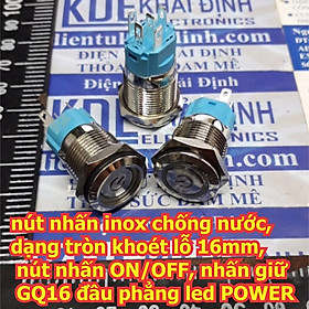 Mua nút nhấn inox chống nước  dạng tròn khoét lỗ 16mm  ON/OFF  nhấn giữ GQ16 đầu phẳng led POWER có 5 màu kde5891