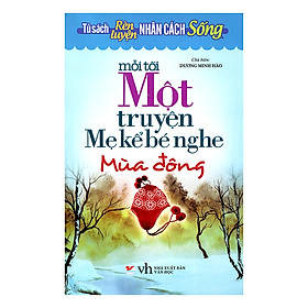 Tủ Sách Rèn Luyện Nhân Cách Sống - Mỗi Tối Một Truyện Mẹ Kể Bé Nghe (Mùa Đông)