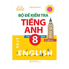 Bộ Đề Kiểm Tra Tiếng Anh Lớp 8 - Tập 2 (Có Đáp Án)