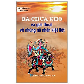 [Download Sách] Bà Chúa Kho Và Giai Thoại Về Những Nữ Nhân Kiệt Liệt